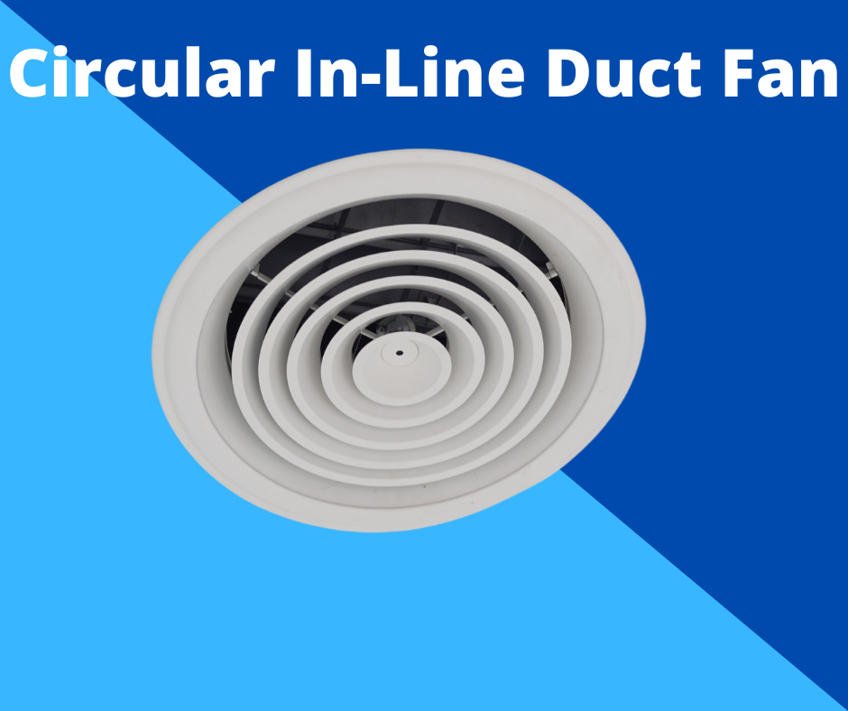 A circular in line duct fan
